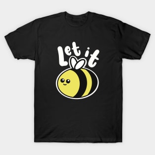 Let It Bee T-Shirt